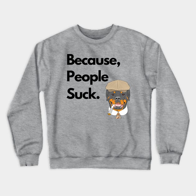 Because People Suck Crewneck Sweatshirt by Calvin Apparels